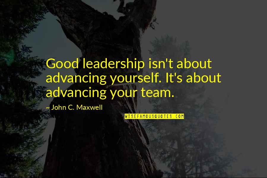 Cavadini Watches Quotes By John C. Maxwell: Good leadership isn't about advancing yourself. It's about