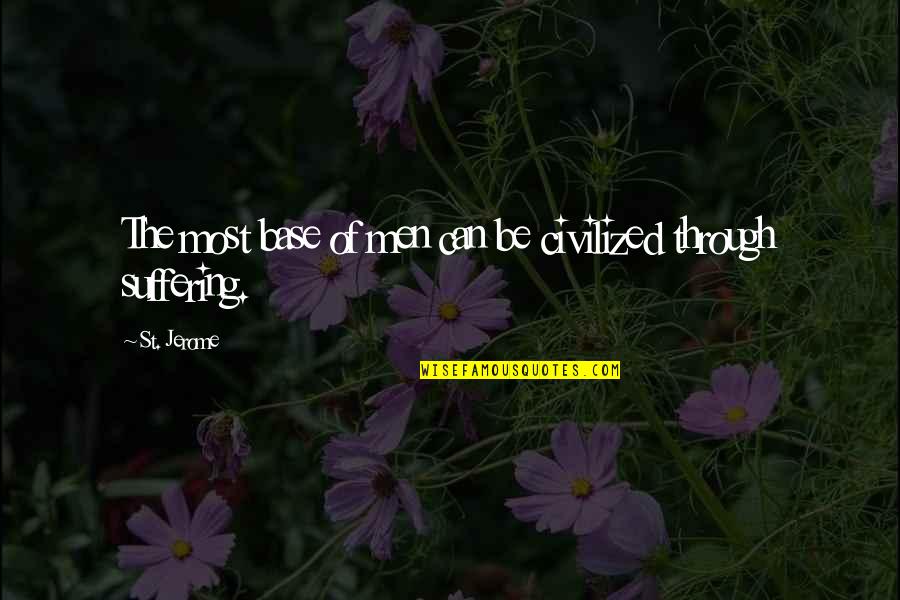 Cavadini Watches Quotes By St. Jerome: The most base of men can be civilized