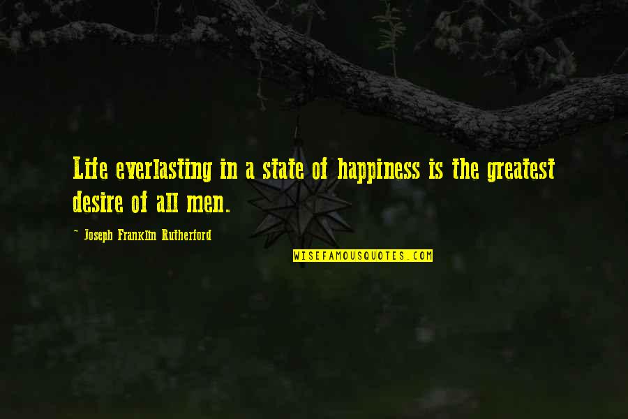 Cavadora Quotes By Joseph Franklin Rutherford: Life everlasting in a state of happiness is