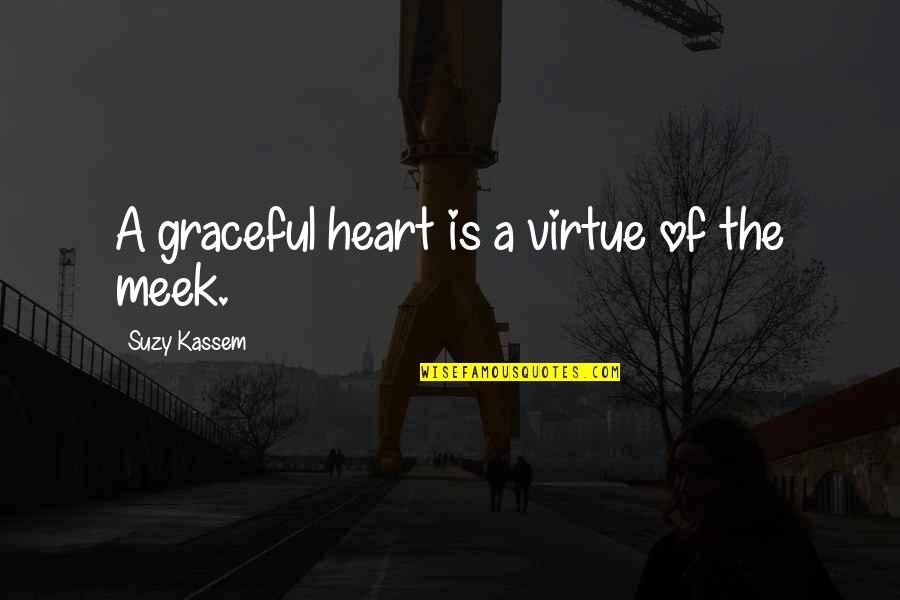 Cavafy Quotes By Suzy Kassem: A graceful heart is a virtue of the