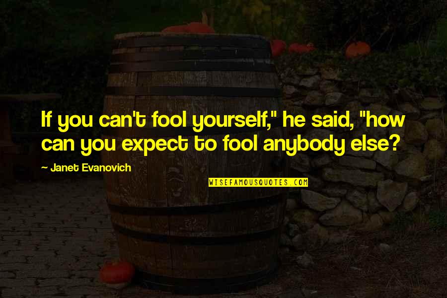 Cavagna Model Quotes By Janet Evanovich: If you can't fool yourself," he said, "how