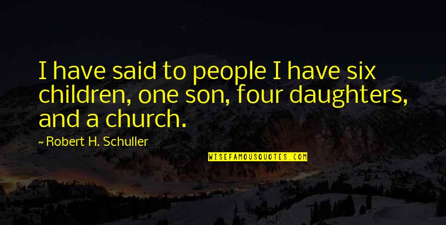 Cavaillon Panel Quotes By Robert H. Schuller: I have said to people I have six Cavaillon Panel Quotes By Robert H. Schuller: I have said to people I have six
