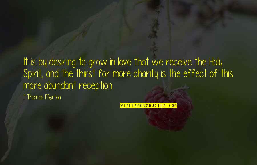 Cavaillon Standard Quotes By Thomas Merton: It is by desiring to grow in love
