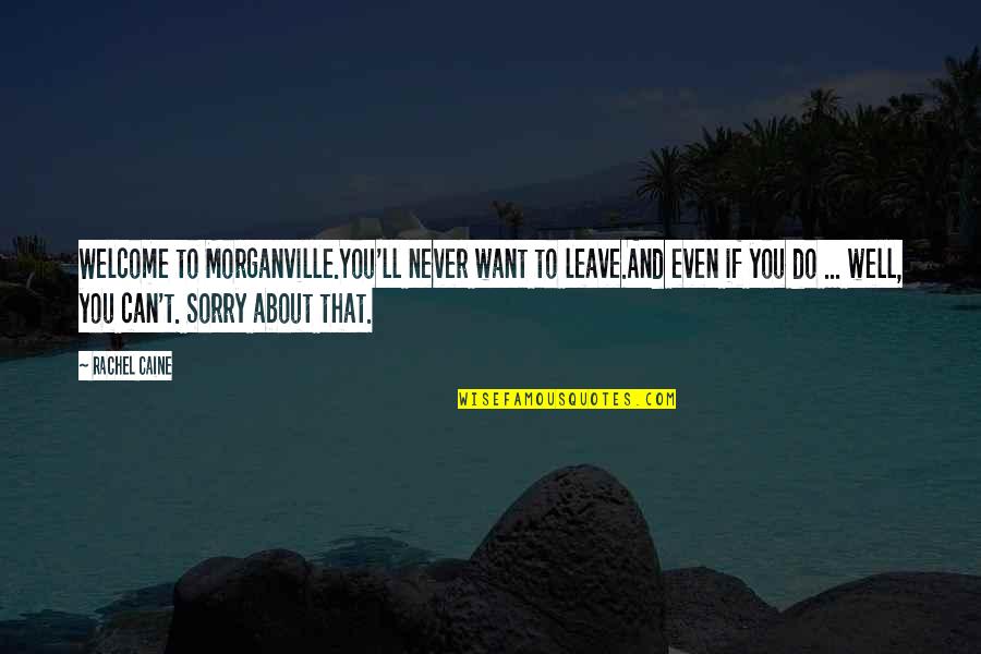 Cavaleiros De Ouro Quotes By Rachel Caine: Welcome to Morganville.You'll never want to leave.And even Cavaleiros De Ouro Quotes By Rachel Caine: Welcome to Morganville.You'll never want to leave.And even