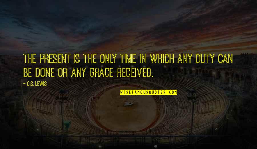 Cavaletti Exercise Patterns Quotes By C.S. Lewis: The present is the only time in which