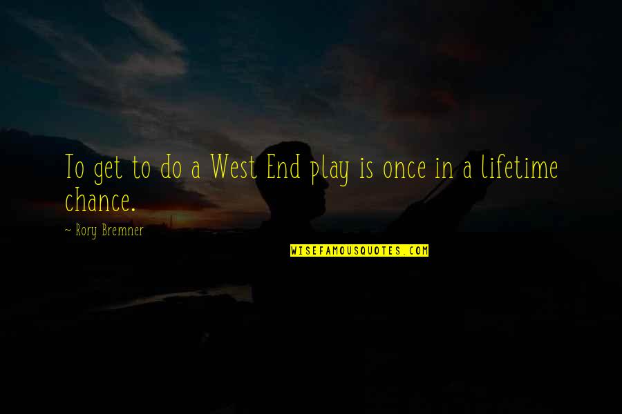 Cavalgare Quotes By Rory Bremner: To get to do a West End play Cavalgare Quotes By Rory Bremner: To get to do a West End play