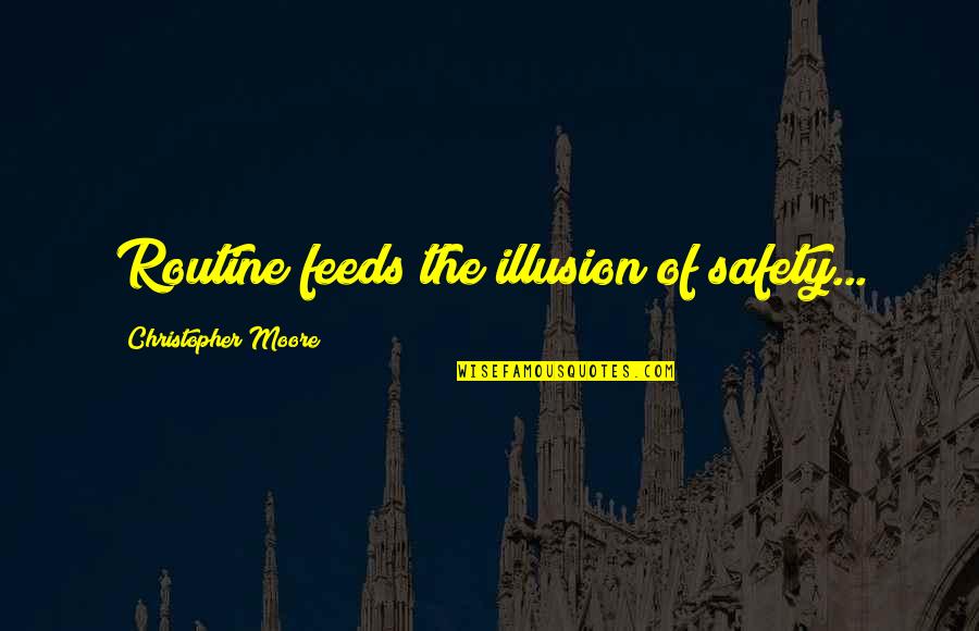 Cavalier Youth Quotes By Christopher Moore: Routine feeds the illusion of safety...