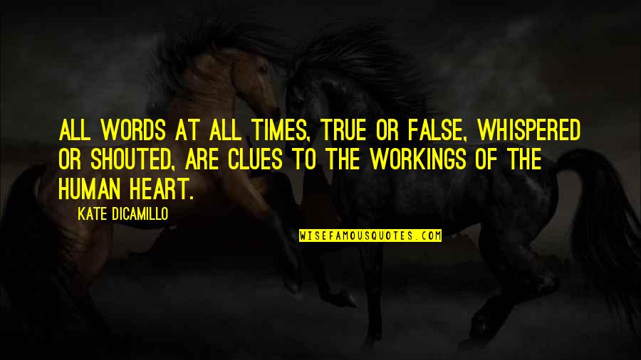 Cavaliero Fine Quotes By Kate DiCamillo: All words at all times, true or false, Cavaliero Fine Quotes By Kate DiCamillo: All words at all times, true or false,