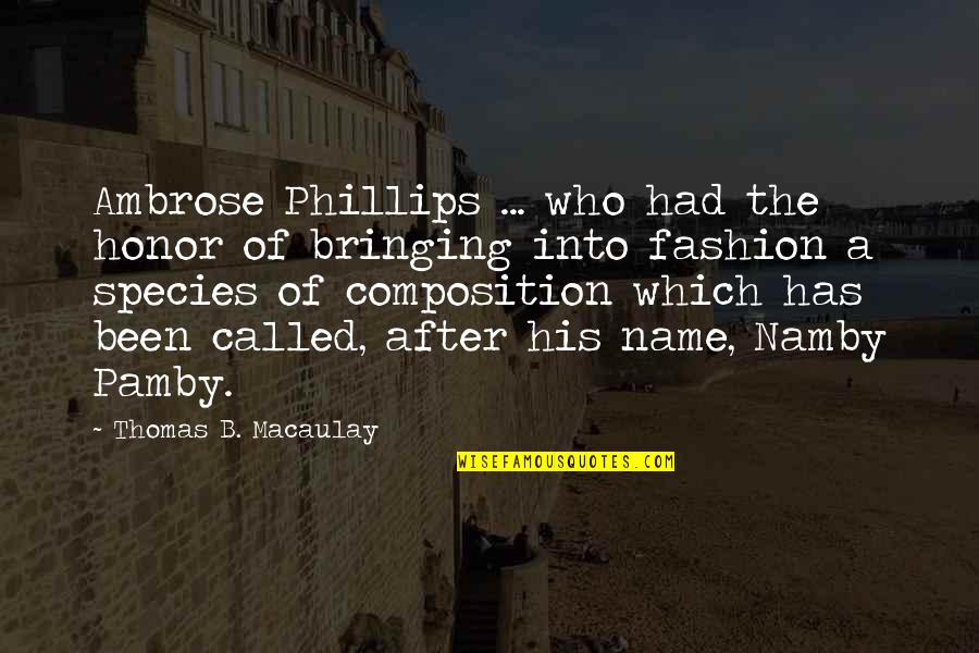 Cavaliero Fine Quotes By Thomas B. Macaulay: Ambrose Phillips ... who had the honor of Cavaliero Fine Quotes By Thomas B. Macaulay: Ambrose Phillips ... who had the honor of