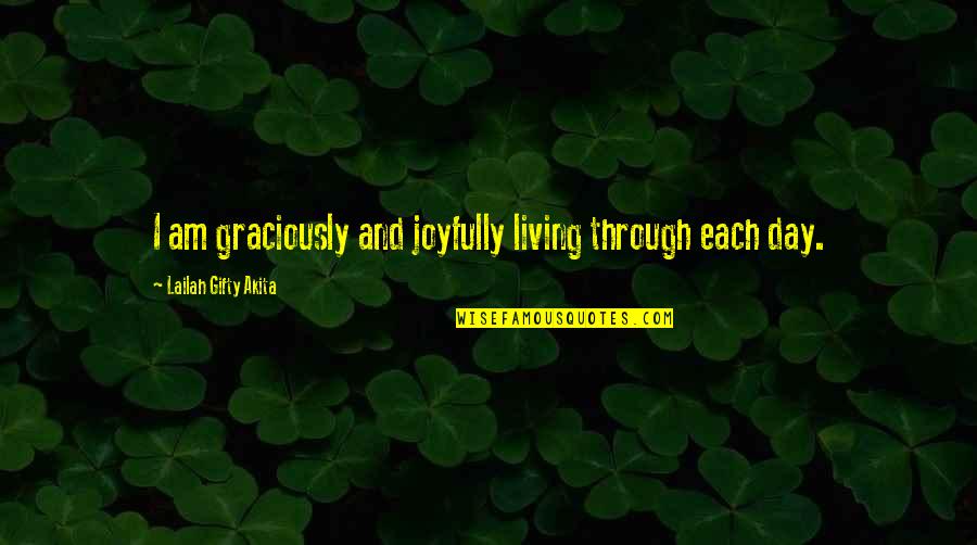 Cavallini Wholesale Quotes By Lailah Gifty Akita: I am graciously and joyfully living through each