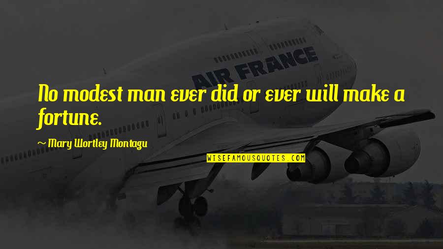 Cavalluzzi Blade Quotes By Mary Wortley Montagu: No modest man ever did or ever will Cavalluzzi Blade Quotes By Mary Wortley Montagu: No modest man ever did or ever will