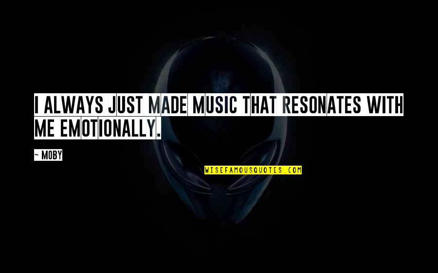 Cavalluzzi Blade Quotes By Moby: I always just made music that resonates with