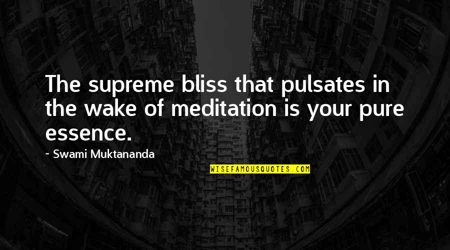 Cavalluzzo Beverly Hills Quotes By Swami Muktananda: The supreme bliss that pulsates in the wake
