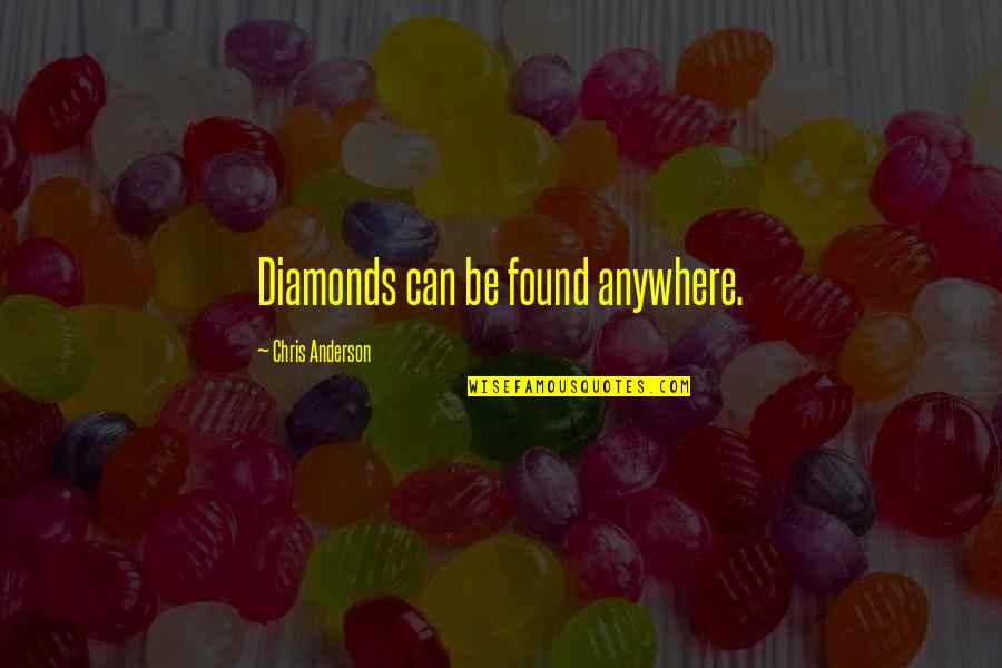 Cavalon For Sale Quotes By Chris Anderson: Diamonds can be found anywhere. Cavalon For Sale Quotes By Chris Anderson: Diamonds can be found anywhere.
