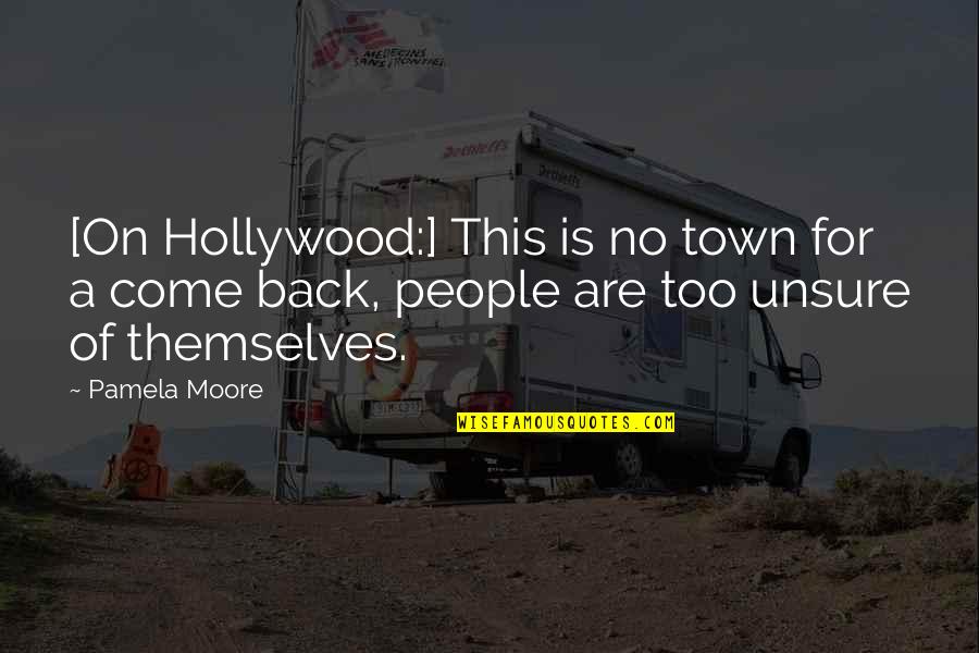 Cavalon Rotorcraft Quotes By Pamela Moore: [On Hollywood:] This is no town for a