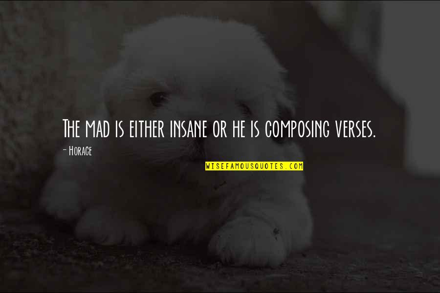 Cavalries Quotes By Horace: The mad is either insane or he is