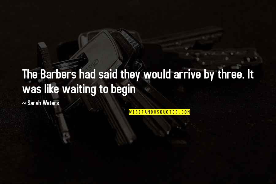 Cavalry Quotes And Quotes By Sarah Waters: The Barbers had said they would arrive by