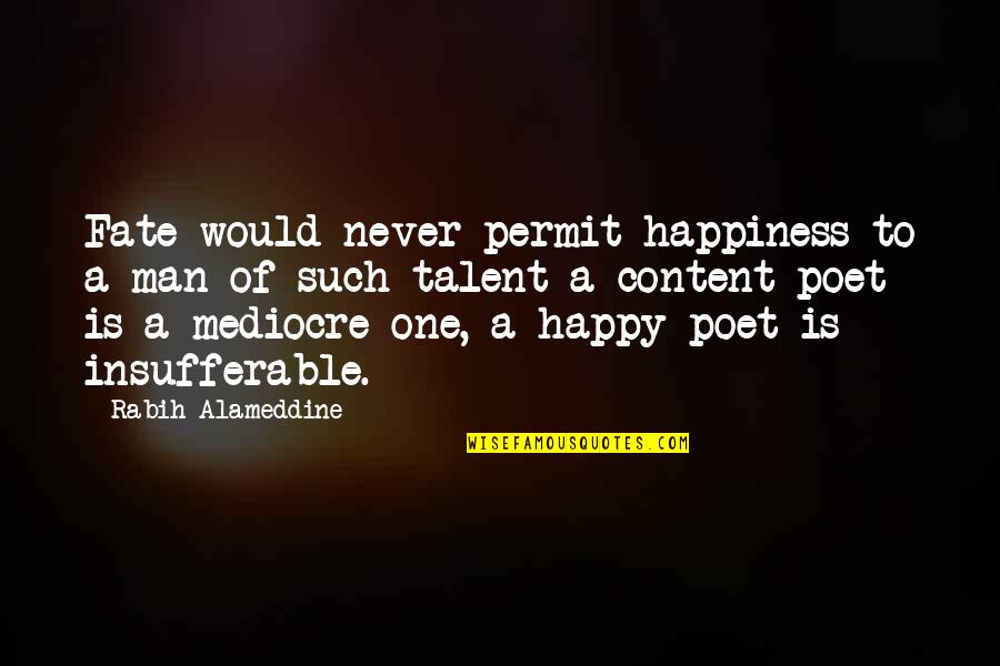 Cavanaughs Philadelphia Quotes By Rabih Alameddine: Fate would never permit happiness to a man