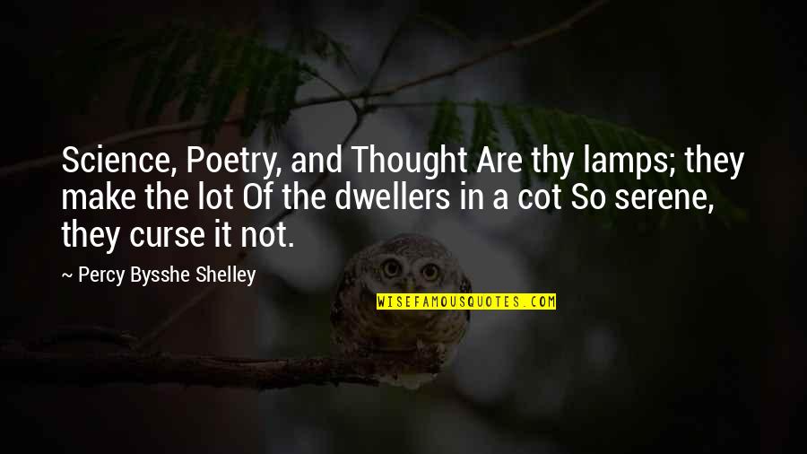 Cavanna Group Quotes By Percy Bysshe Shelley: Science, Poetry, and Thought Are thy lamps; they