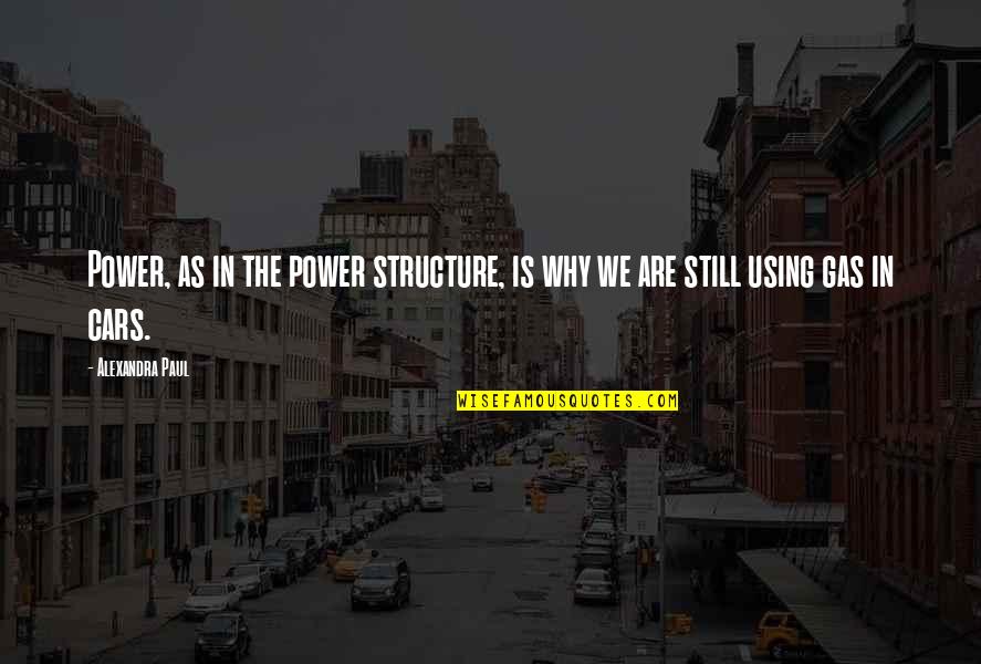 Cavaquinho Instrumento Quotes By Alexandra Paul: Power, as in the power structure, is why