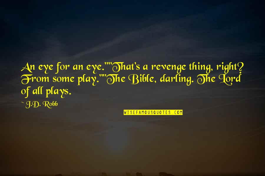 Cavaquinho Instrumento Quotes By J.D. Robb: An eye for an eye.""That's a revenge thing,