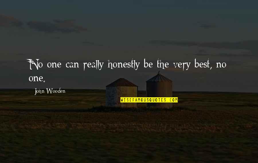 Cavard Quotes By John Wooden: No one can really honestly be the very