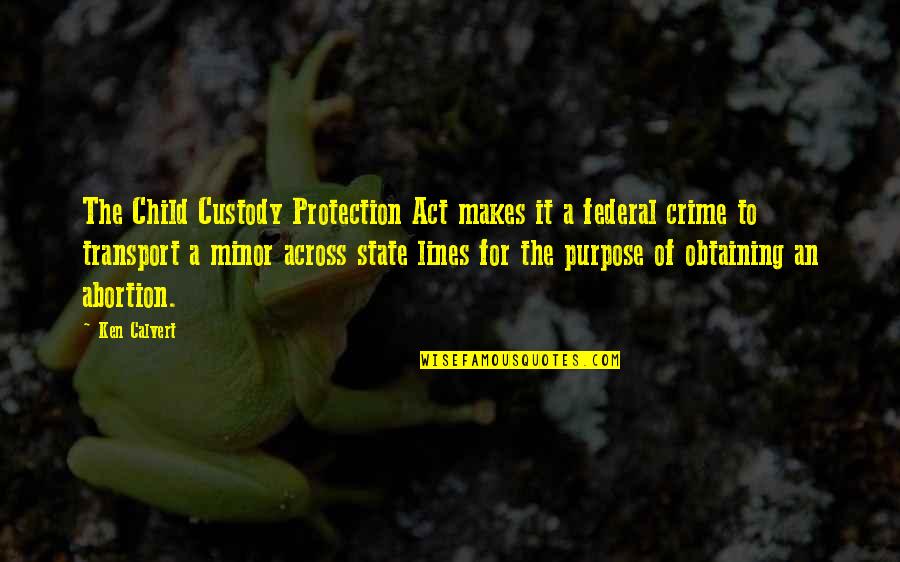Cavaricci Swimsuits Quotes By Ken Calvert: The Child Custody Protection Act makes it a