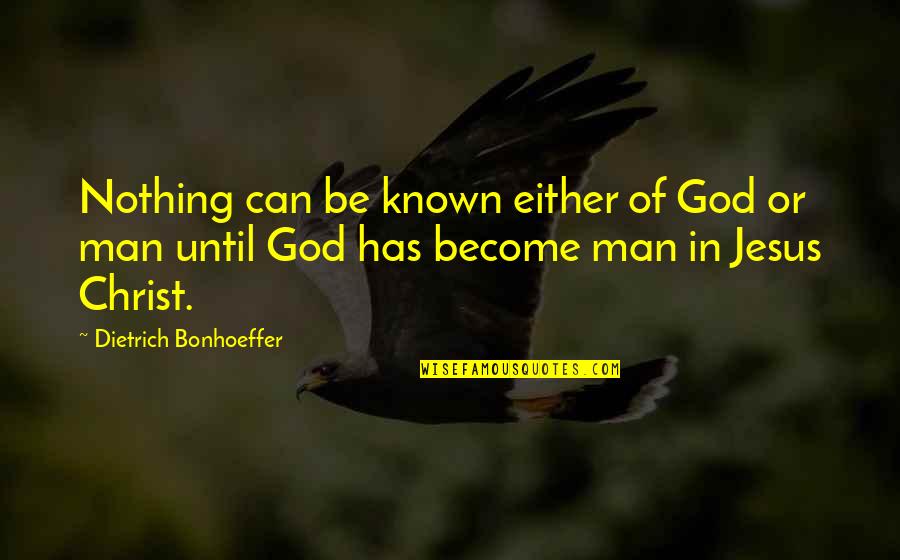 Cavarsela Significato Quotes By Dietrich Bonhoeffer: Nothing can be known either of God or Cavarsela Significato Quotes By Dietrich Bonhoeffer: Nothing can be known either of God or