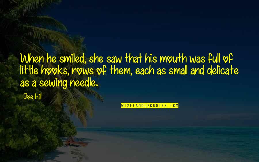 Cavassa Cargo Quotes By Joe Hill: When he smiled, she saw that his mouth Cavassa Cargo Quotes By Joe Hill: When he smiled, she saw that his mouth