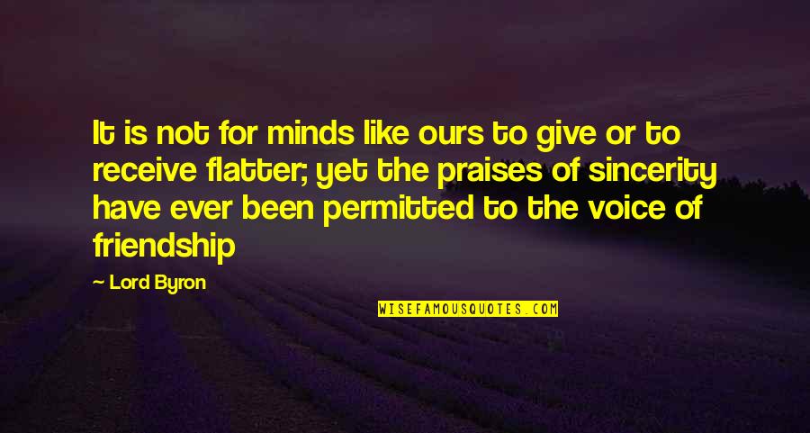Cavassa Sciences Quotes By Lord Byron: It is not for minds like ours to
