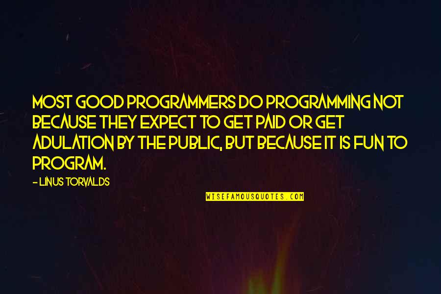 Cavatelli Bolognese Quotes By Linus Torvalds: Most good programmers do programming not because they