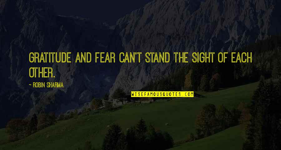 Cavatica Luxury Quotes By Robin Sharma: Gratitude and fear can't stand the sight of Cavatica Luxury Quotes By Robin Sharma: Gratitude and fear can't stand the sight of