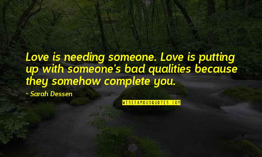 Cavatorta Group Quotes By Sarah Dessen: Love is needing someone. Love is putting up