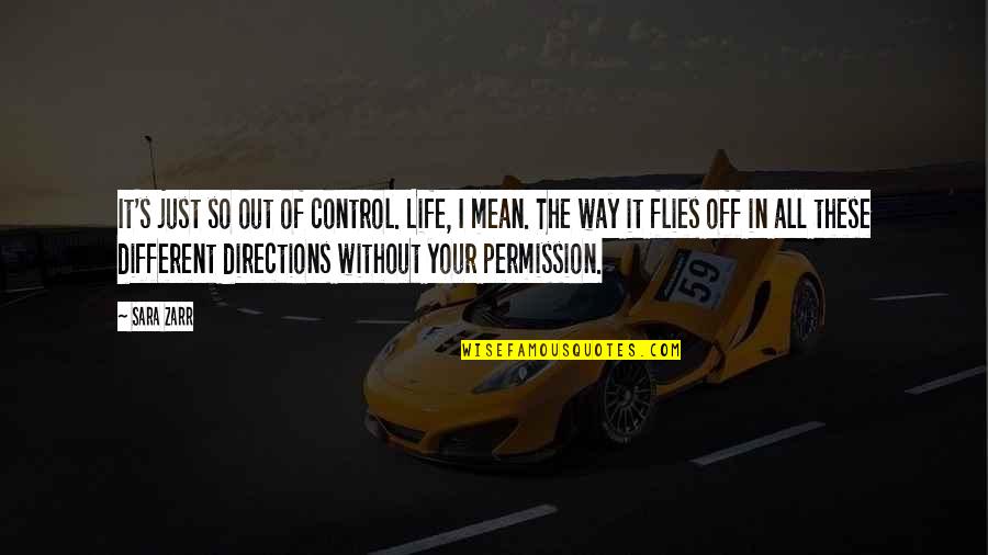 Cavazos Llantas Quotes By Sara Zarr: It's just so out of control. Life, I