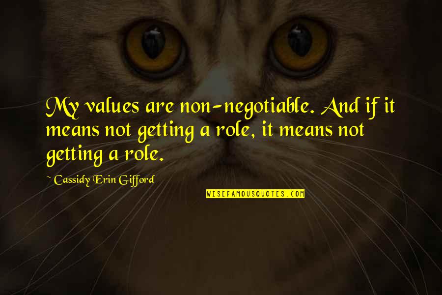 Cavazza Unibo Quotes By Cassidy Erin Gifford: My values are non-negotiable. And if it means