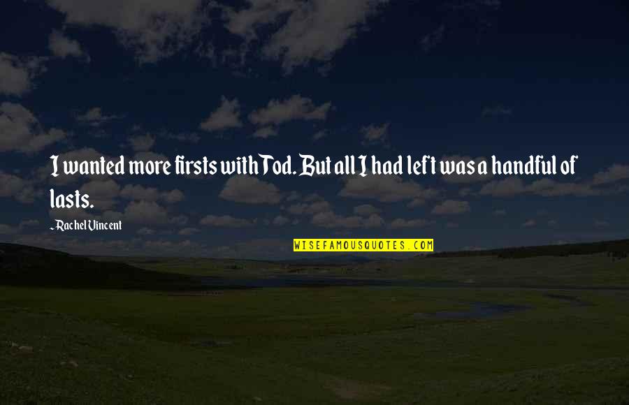Cave Johnson Lemon Rant Quote Quotes By Rachel Vincent: I wanted more firsts with Tod. But all