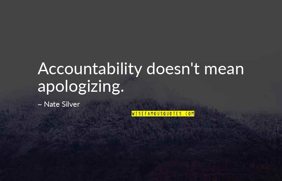 Cave Of Two Lovers Quotes By Nate Silver: Accountability doesn't mean apologizing.