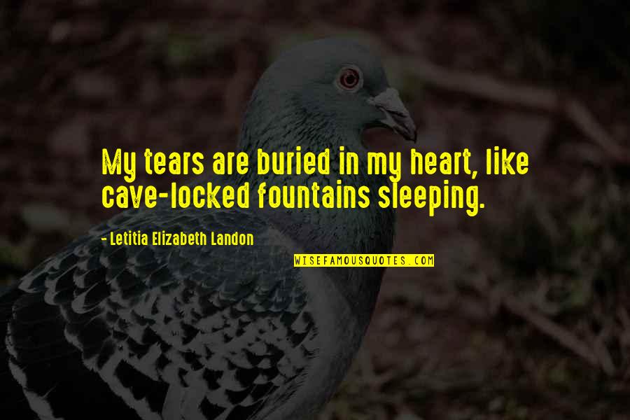 Cave Quotes By Letitia Elizabeth Landon: My tears are buried in my heart, like