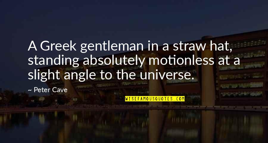 Cave Quotes By Peter Cave: A Greek gentleman in a straw hat, standing