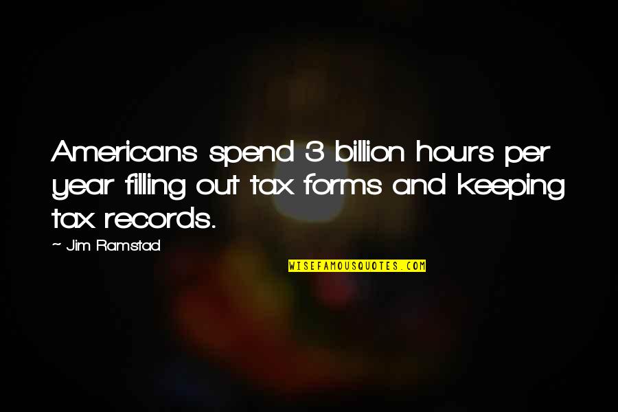 Cave Woman Quotes By Jim Ramstad: Americans spend 3 billion hours per year filling