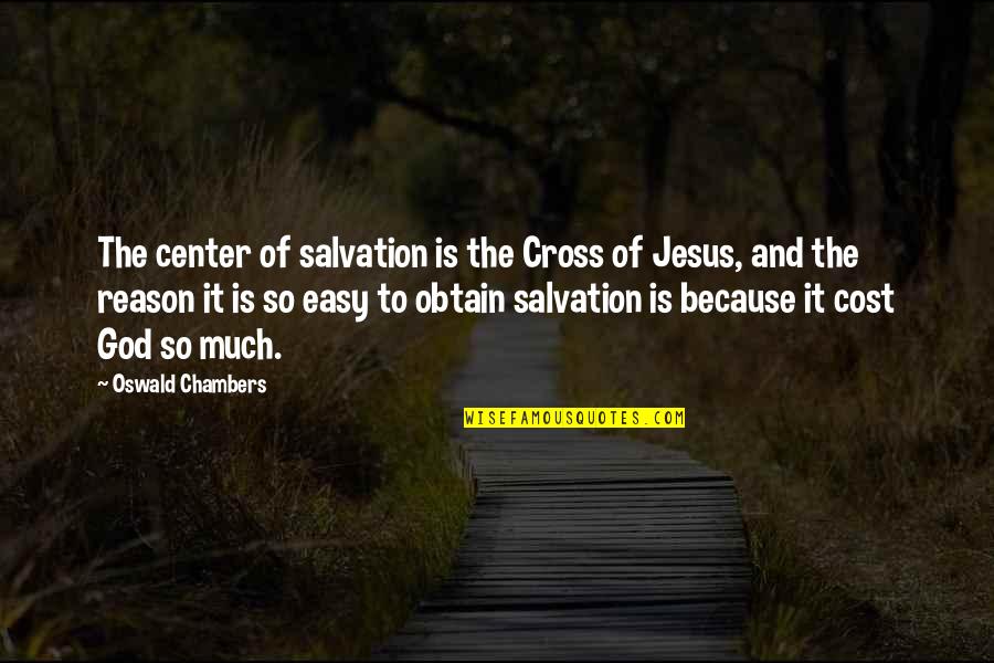 Cavedweller Book Quotes By Oswald Chambers: The center of salvation is the Cross of Cavedweller Book Quotes By Oswald Chambers: The center of salvation is the Cross of