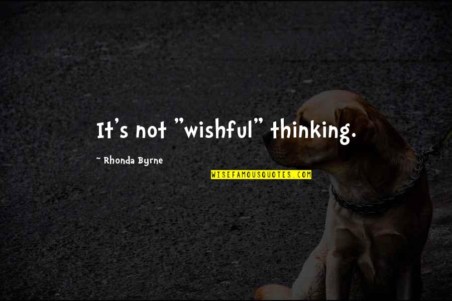 Cavegirl Movie Quotes By Rhonda Byrne: It's not "wishful" thinking.