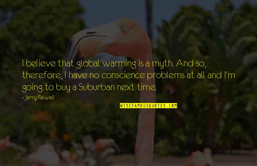 Caveman Fire Quotes By Jerry Falwell: I believe that global warming is a myth.