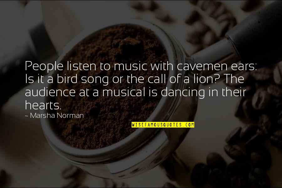 Cavemen Quotes By Marsha Norman: People listen to music with cavemen ears: Is