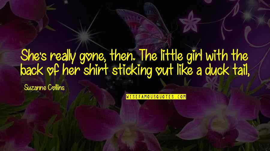 Caveness Photography Quotes By Suzanne Collins: She's really gone, then. The little girl with