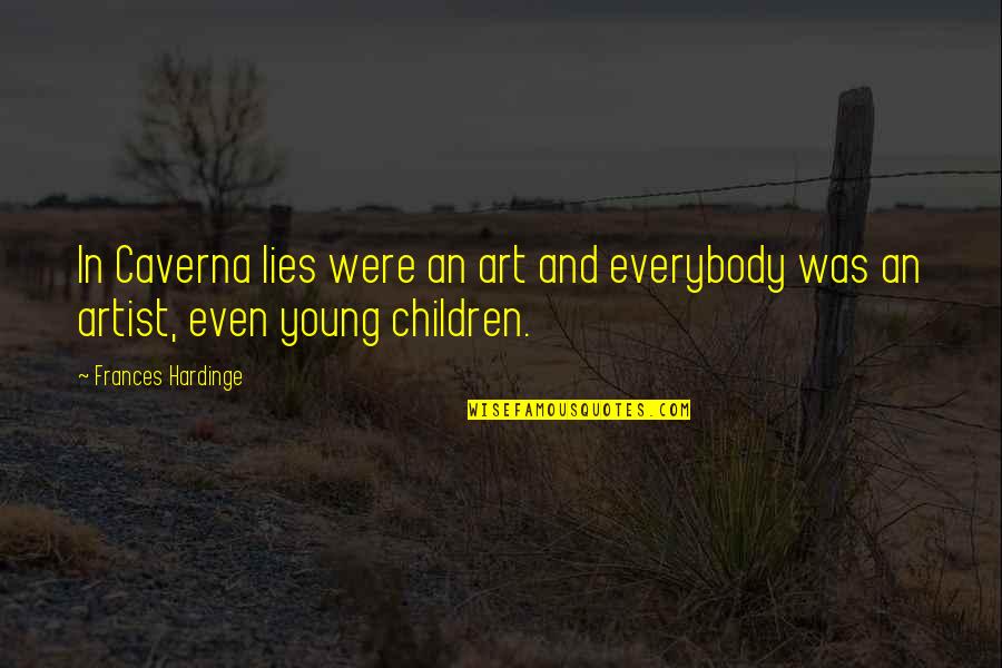 Caverna Quotes By Frances Hardinge: In Caverna lies were an art and everybody