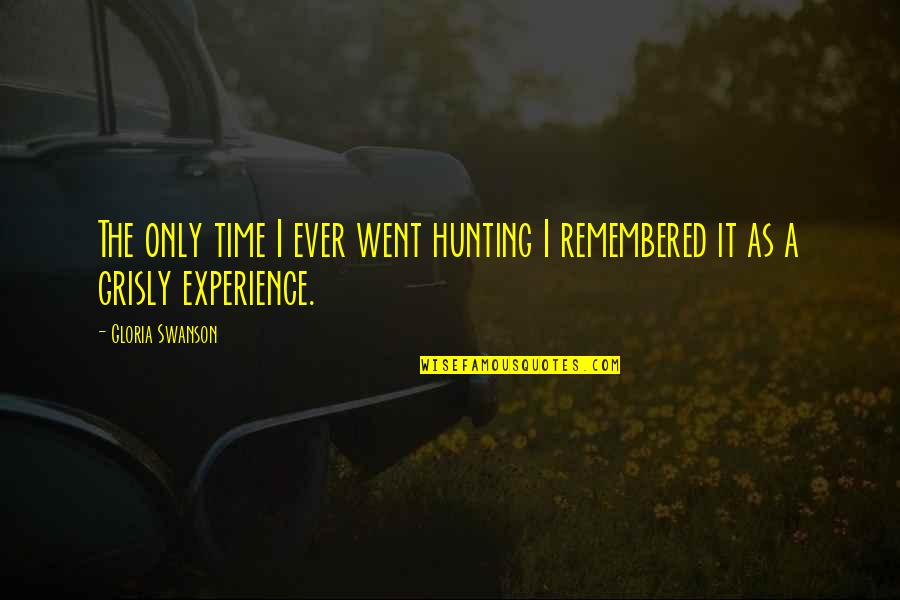 Cavernas Y Quotes By Gloria Swanson: The only time I ever went hunting I