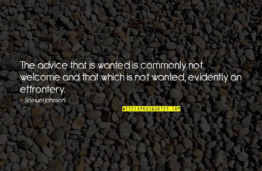 Caverne Platon Quotes By Samuel Johnson: The advice that is wanted is commonly not Caverne Platon Quotes By Samuel Johnson: The advice that is wanted is commonly not