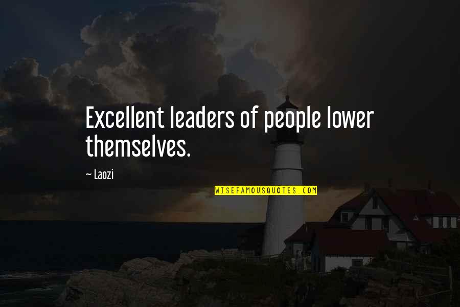 Cavernicola Quotes By Laozi: Excellent leaders of people lower themselves.