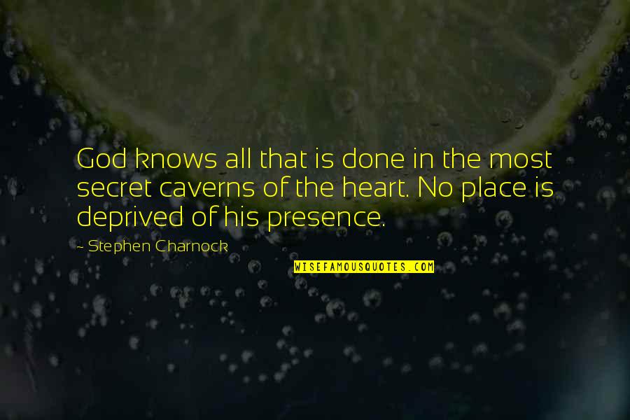 Caverns Quotes By Stephen Charnock: God knows all that is done in the